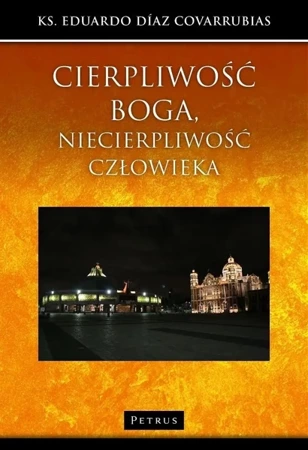 Cierpliwość Boga, niecierpliwość człowieka - ks. Eduardo Diaz Covarrubias