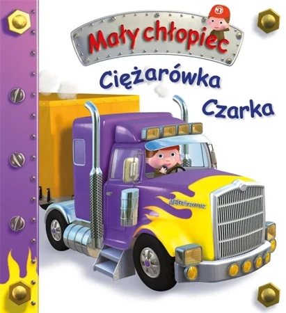 Ciężarówka Czarka. Mały chłopiec - Emilie Beaumont, Nathalie Belineau