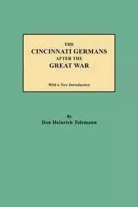 Cincinnati Germans After the Great War - Don Tolzmann Heinrich