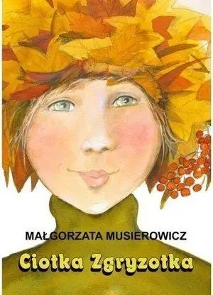Ciotka Zgryzotka - Małgorzata Musierowicz