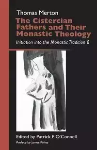 Cistercian Fathers and Their Monastic Theology - Thomas Merton