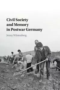 Civil Society and Memory in Postwar Germany - Jenny Wüstenberg