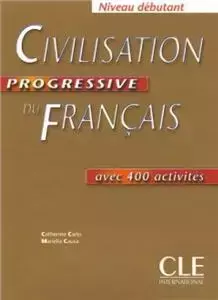 Civilisation progressive du français avec 400 activités - niveau débutant