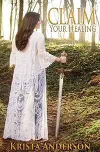 Claim Your Healing - Anderson Krista