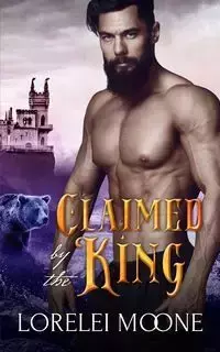 Claimed by the King - Lorelei Moone