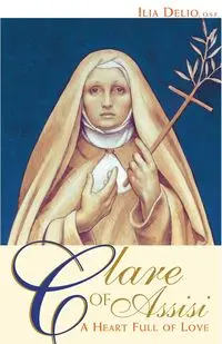 Clare of Assisi - Delio Ilia