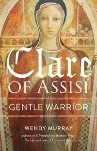 Clare of Assisi - Murray Wendy