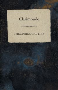 Clarimonde - Gautier Théophile