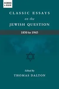 Classic Essays on the Jewish Question - Dalton Thomas