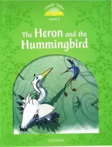 Classic Tales 2E 3 The Heron and the Hummingbird - Rachel Bladon