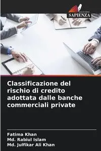 Classificazione del rischio di credito adottata dalle banche commerciali private - Fatima Khan