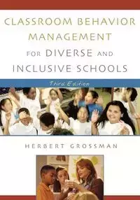 Classroom Behavior Management for Diverse and Inclusive Schools - Herbert Grossman