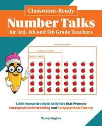 Classroom-Ready Number Talks for Third, Fourth and Fifth Grade Teachers - Nancy Hughes