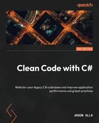 Clean Code with C# - Second Edition - Jason Alls