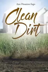 Clean Dirt - Ann Houston-Sago