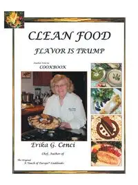 Clean Food - Flavor Is Trump - Erika G. Cenci Chef