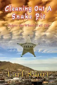 Cleaning Out A Snake Pit Before the Wheels Fall Off - Earl Snort