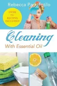 Cleaning With Essential Oil - Rebecca Totilo Park