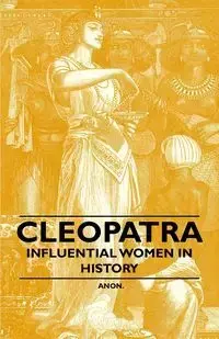 Cleopatra - Influential Women in History - Anon