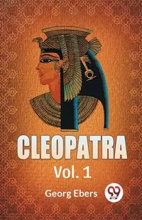 Cleopatra Vol. 1 - Ebers Georg