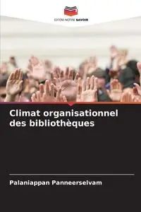 Climat organisationnel des bibliothèques - Panneerselvam Palaniappan