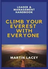 Climb Your Everest with Everyone - Leader & Management Handbook - Lacey Martin