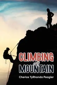 Climbing Any Mountain - Peagler Cherice