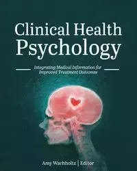 Clinical Health Psychology - Wachholtz Amy