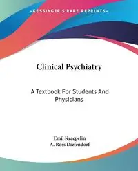 Clinical Psychiatry - Emil Kraepelin