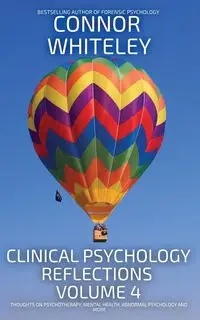 Clinical Psychology Reflections Volume 4 - Whiteley Connor