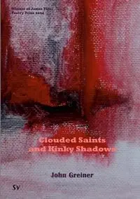 Clouded Saints and Kinky Shadows - John Greiner