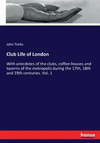 Club Life of London - John Timbs