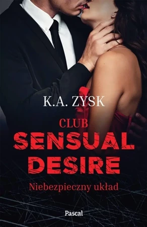 Club sensual desire. Niebezpieczny układ - K.A. Zysk