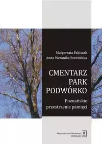 Cmentarz park podwórko - Małgorzata Fabiszak, Anna Weronika Brzezińska