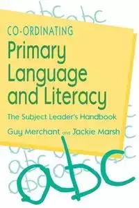 Co-Ordinating Primary Language and Literacy - Guy Merchant