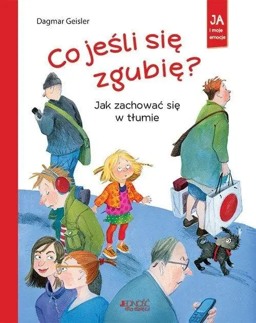 Co jeśli się zgubię? Jak zachować się w tłumie - Dagmar Geisler