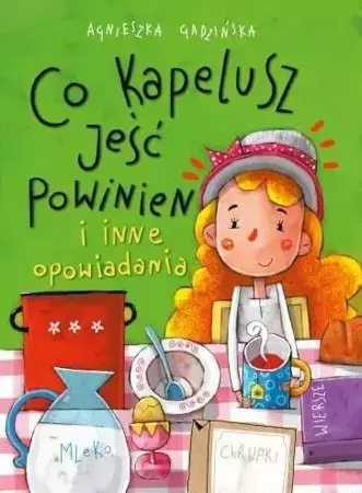 Co kapelusz jeść powinien i inne opowiadania - Agnieszka Gadzińska