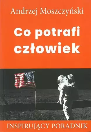 Co potrafi człowiek - Andrzej Moszczyński