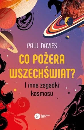 Co pożera wszechświat? I inne zagadki kosmosu - Paul Davies