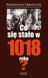 Co się stało w 1018 roku? - Przemysław Urbańczyk