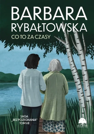 Co to za czasy. Saga Bez pożegnania. Tom 7 wyd. 2025 - Barbara Rybałtowska