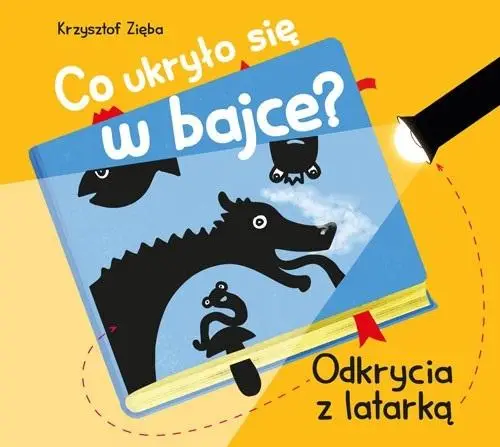 Co ukryło się w bajce? Odkrycia z latarką - Krzysztof Zięba