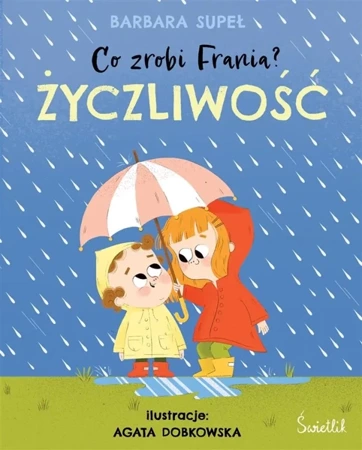 Co zrobi Frania? T.2 Życzliwość - Barbara Supeł, Agata Dobkowska