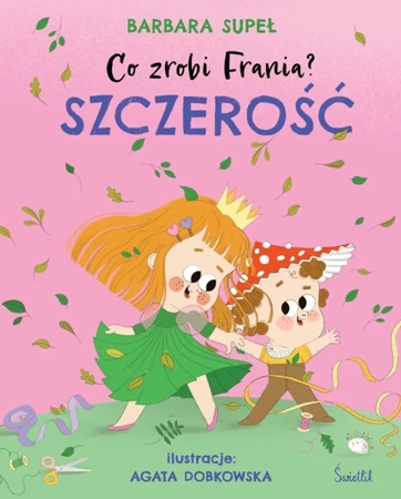 Co zrobi Frania? T.6 Szczerość - Barbara Supeł, Agata Dobkowska