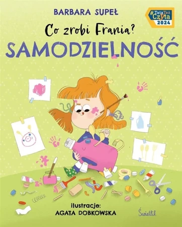 Co zrobi Frania? T.8 Samodzielność - Barbara Supeł, Agata Dobkowska