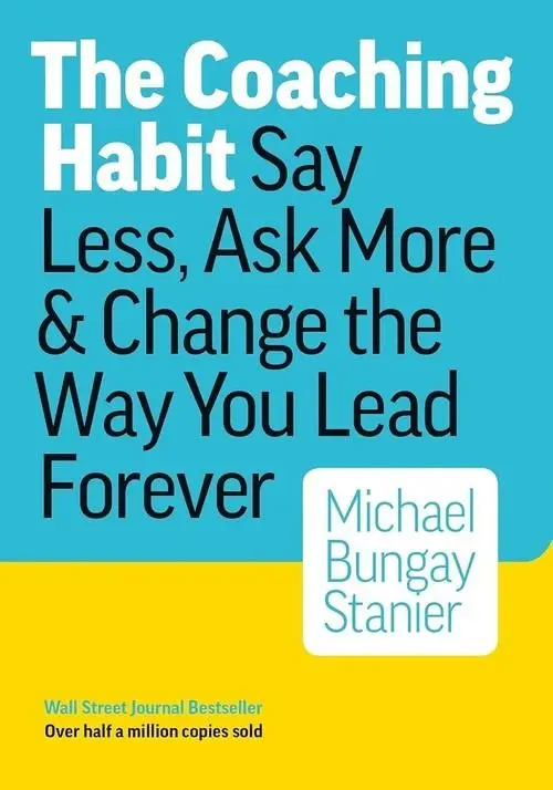 Coaching Habit - Michael Bungay Stanier