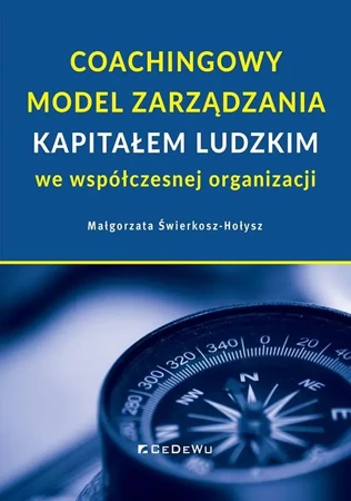 Coachingowy model zarządzania kapitałem ludzkim... - Małgorzata Świerkosz-Hołysz