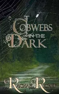 Cobwebs in the Dark - Rachael Richey