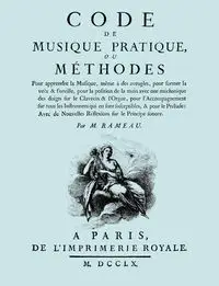 Code de Musique Pratique, ou Methodes. (Facsimile 1760 edition). - Rameau Jean-Philippe