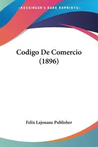 Codigo De Comercio (1896) - Felix Lajouane Publisher